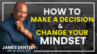 How to Make a Decision & Change Your Mindset